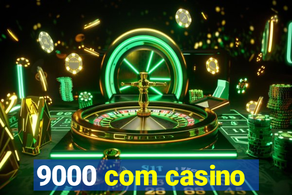 9000 com casino